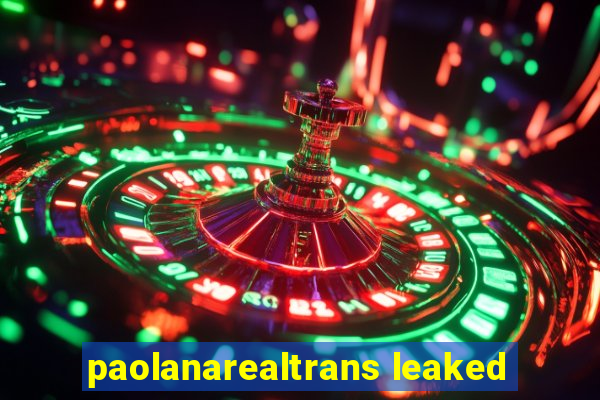 paolanarealtrans leaked